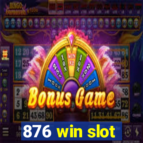 876 win slot